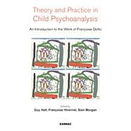 Theory and Practice in Child Psychoanalysis
