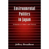 Environmental Politics in Japan: Networks of Power and Protest
