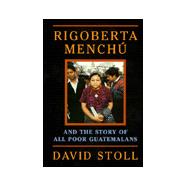 Rigoberta Menchu and the Story of All Poor Guatemalans,9780813335742