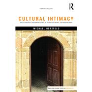 Cultural Intimacy: Social Poetics and the Real Life of States, Societies, and Institutions