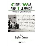 Cities, War, and Terrorism Towards an Urban Geopolitics