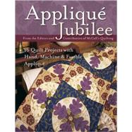 Applique Jubilee: 16 Quilt Projects With Hand, Machine & Fusible Applique