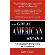 The Great American Rip-Off: A Consumer's Perspective on Healthcare