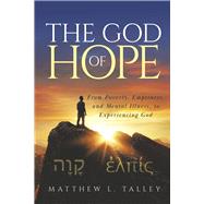 The God of Hope From Poverty, Emptiness, and Mental Illness, to Experiencing God