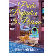 Pride, Prejudice and Poison A Jane Austen Society Mystery