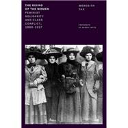 The Rising of the Women Feminist Solidarity and Class Conflict, 1880-1917