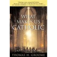 What Makes Us Catholic