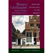 Western Civilizations: Sources, Images, and Interpretations, From the Renaissance to the Present