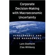 Corporate Decision-Making with Macroeconomic Uncertainty Performance and Risk Management