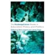 The Routledgefalmer Reader in Education Policy And Politics