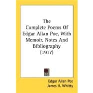 The Complete Poems of Edgar Allan Poe: With Memoir, Notes and Bibliography