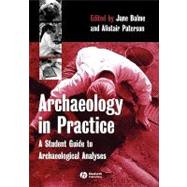 Archaeology in Practice : A Student Guide to Archaeological Analyses