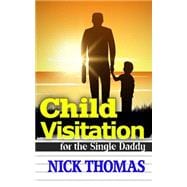 Child Visitation for the Single Daddy