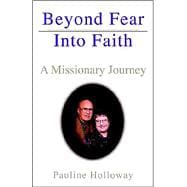 Beyond Fear into Faith : A Missionary Adventure