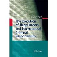 The Execution of Illegal Orders and International Criminal Responsibility