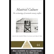 Materiel Culture: The Archaeology of Twentieth-century Conflict