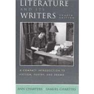 Literature and Its Writers: A Compact Introduction to Fiction, Poetry, and Drama