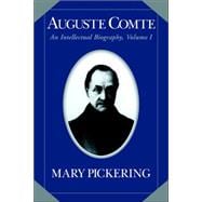 Auguste Comte: An Intellectual Biography