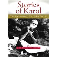 Stories of Karol : The Unknown Life of John Paul II