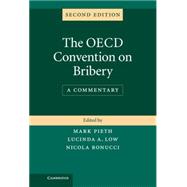 The OECD Convention on Bribery: A Commentary on the Convention on Combating Bribery of Foreign Public Officials in International Business Transactions of 21 November 1997