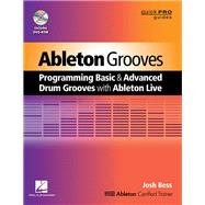 Ableton Grooves Programming Basic and Advanced Grooves with Ableton Live