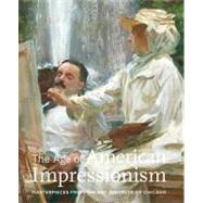 The Age of American Impressionism; Masterpieces from the Art Institute of Chicago