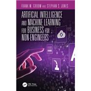 Artificial Intelligence and Machine Learning for Business for Non-engineers