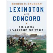 Lexington and Concord The Battle Heard Round the World