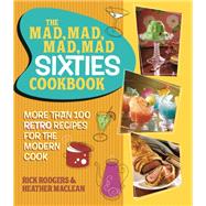 The Mad, Mad, Mad, Mad Sixties Cookbook
