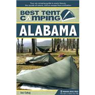 Best Tent Camping: Alabama Your Car-Camping Guide to Scenic Beauty, the Sounds of Nature, and an Escape from Civilization