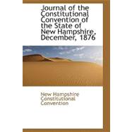 Journal of the Constitutional Convention of the State of New Hampshire, December, 1876