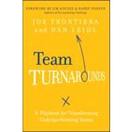 Team Turnarounds : A Playbook for Transforming Underperforming Teams