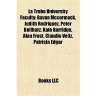 Trobe University Faculty : Gavan Mccormack, Judith Rodriguez, Peter Beilharz, Kate Burridge, Alan Frost, Claudio Véliz, Patricia Edgar