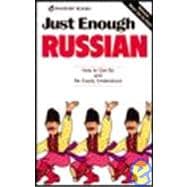 Just Enough Russian: How to Get by and Be Easily Understood
