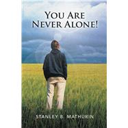 You Are Never Alone!