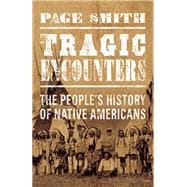 Tragic Encounters A People's History of Native Americans