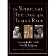 The Spiritual Heritage of the Human Race An Introduction to the World's Religions