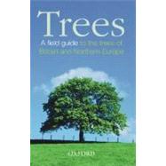 Trees A Field Guide to the Trees of Britain and Northern Europe