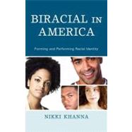 Biracial in America Forming and Performing Racial Identity