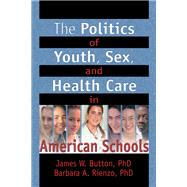 The Politics of Youth, Sex, and Health Care in American Schools