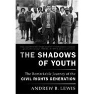 The Shadows of Youth : The Remarkable Journey of the Civil Rights Generation