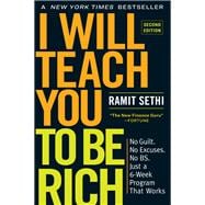 I Will Teach You to Be Rich, Second Edition No Guilt. No Excuses. No BS. Just a 6-Week Program That Works
