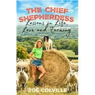 The Chief Shepherdess Lessons in Life, Death and Farming