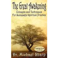 The Great Awakening: Concepts Abd Techniques for Sucessful Spiritual Practice