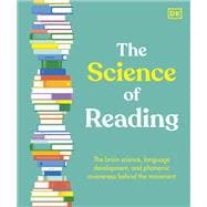The Science of Reading The Brain Science, Language Development, and Phonemic Awareness Behind the Movement