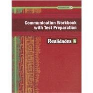 REALIDADES 2014 COMMUNICATION WORKBOOK WITH TEST PREPARATION LEVEL A
