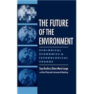 The Future of the Environment Ecological Economics and Technological Change