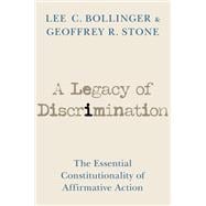A Legacy of Discrimination The Essential Constitutionality of Affirmative Action