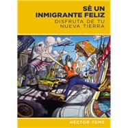 Sé un inmigrante feliz / Be a happy immigrant