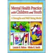 Mental Health Practice with Children and Youth: A Strengths and Well-Being Model book cover, ISBN 9780789015747